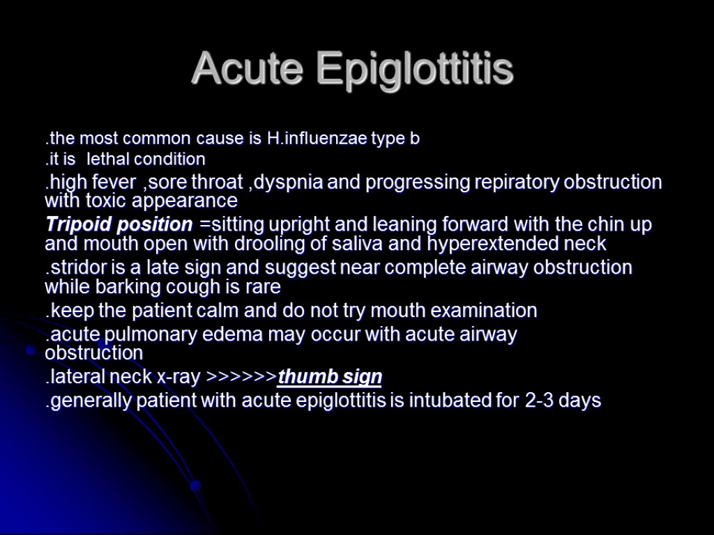 Acute Epiglottitis .the most common cause is H.influenzae type b .it is lethal condition